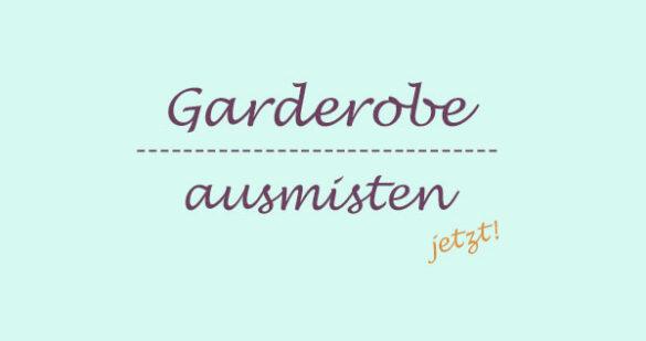 Garderobe ausmisten macht Spaß!