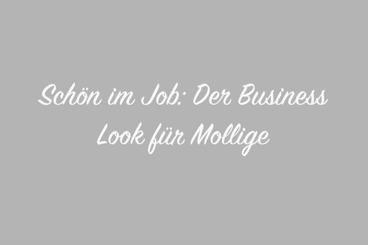 Schön im Job: Der Business Look für Mollige