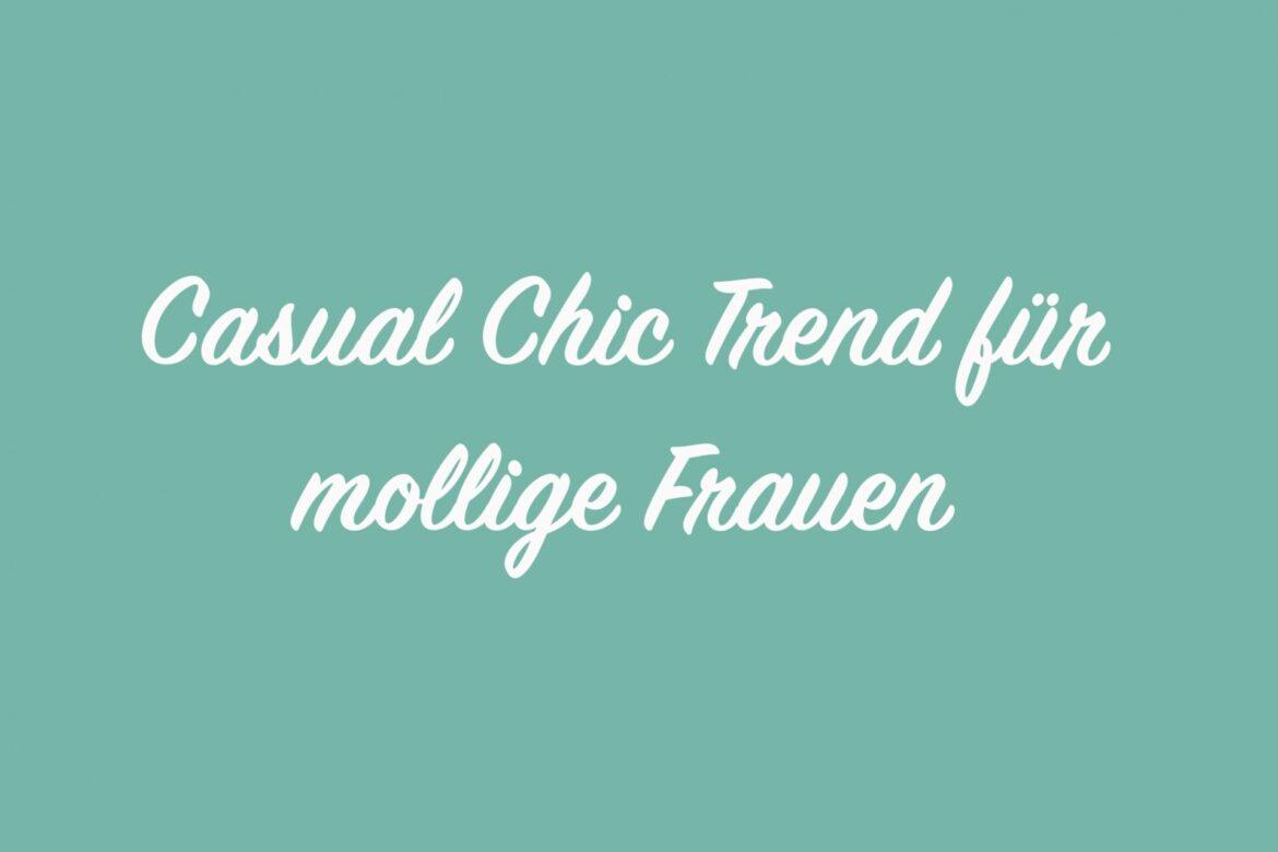 Casual Chick Trend für mollige Frauen!