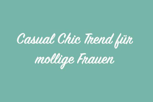 Casual Chick Trend für mollige Frauen!
