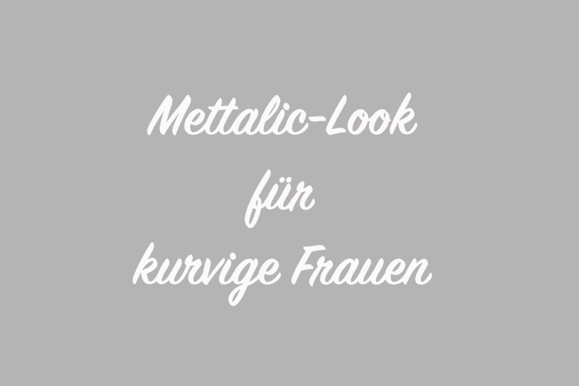 Metallic Look für kurvige Frauen!
