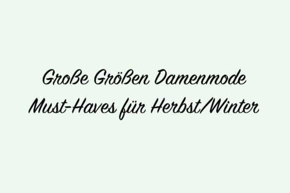 Einige Plus Size Must-Haves sind unverzichtbare Styles für die Übergangszeit.