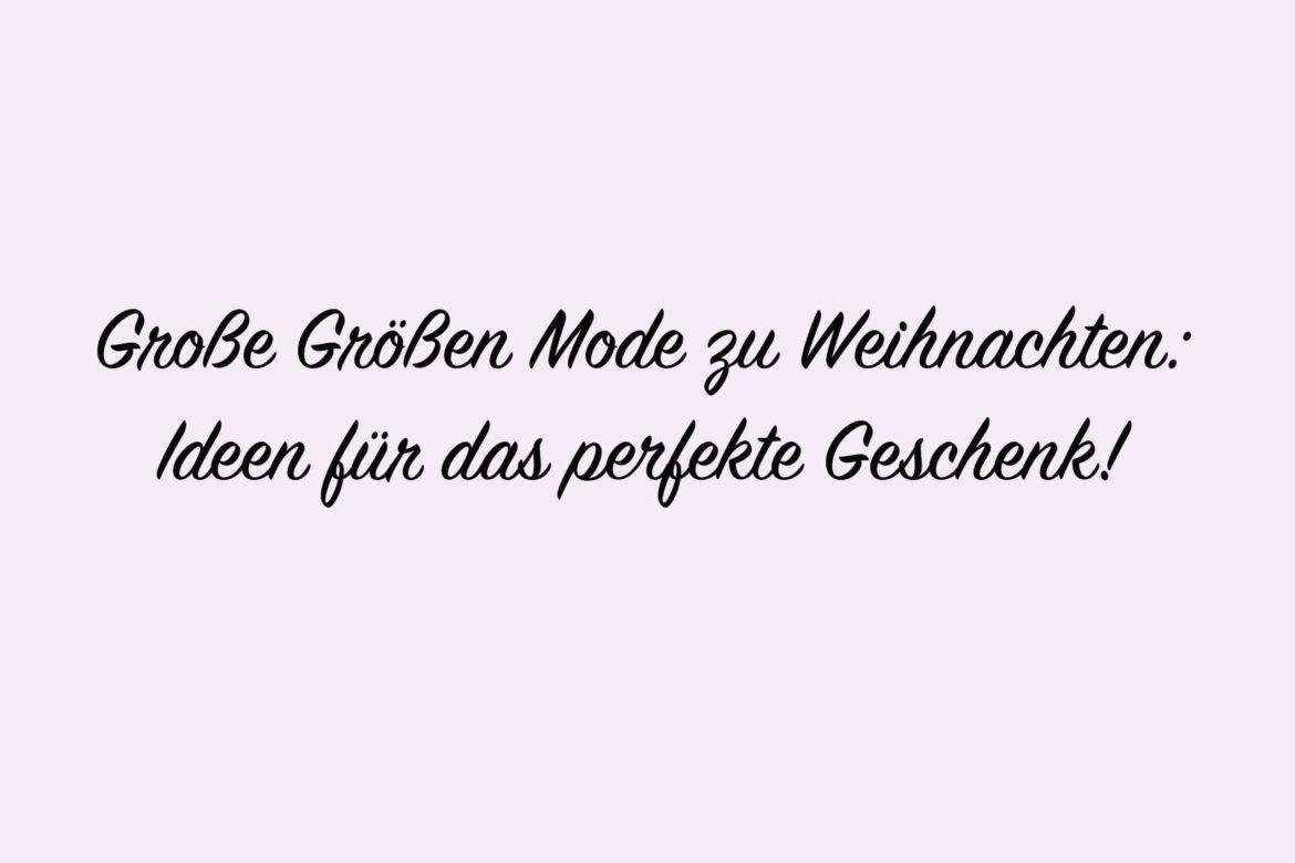 Kleidung oder große Größen Mode ist immer ein passendes und sehr persönliches Geschenk