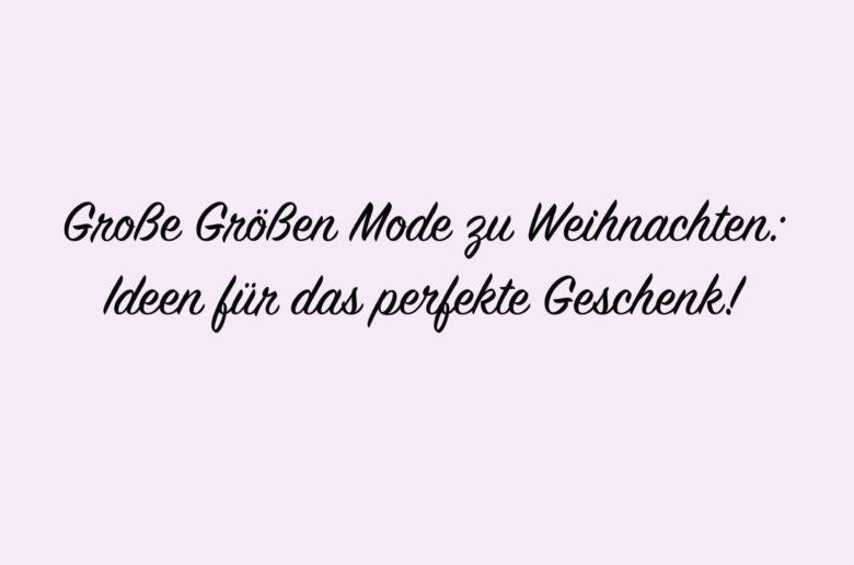 Kleidung oder große Größen Mode ist immer ein passendes und sehr persönliches Geschenk