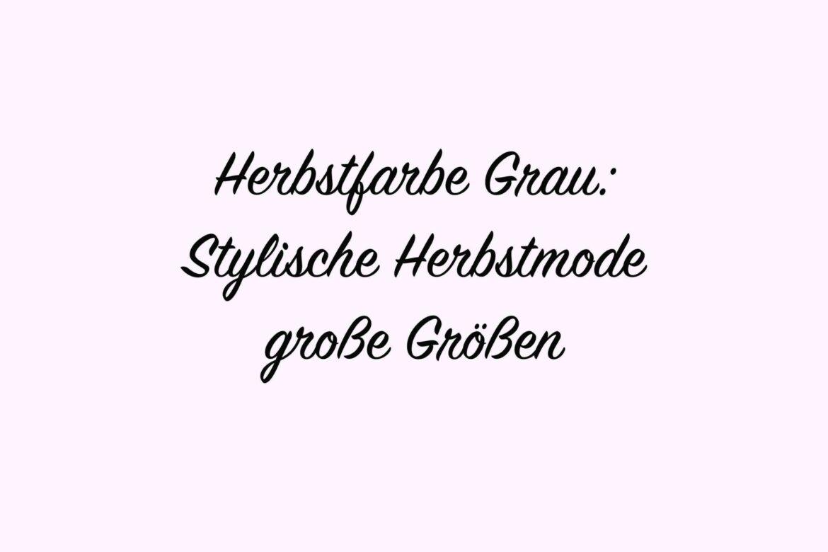 Welche Farben passen zur Herbstfarbe Grau?