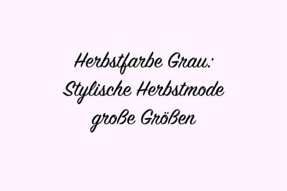 Welche Farben passen zur Herbstfarbe Grau?