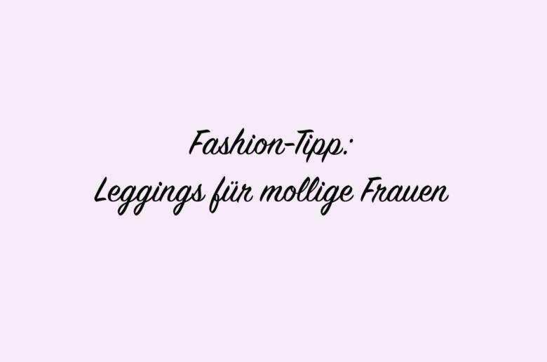 Fashion-Tipp: Leggings für mollige Frauen