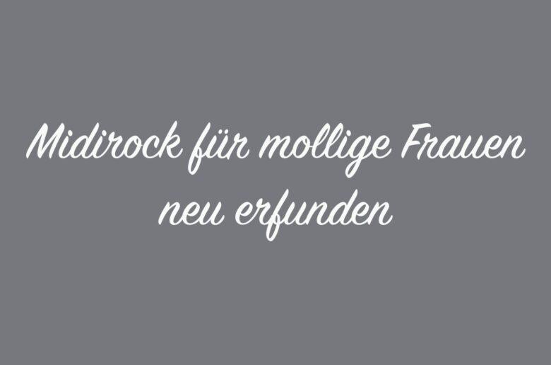 Midi Rock große Größen richtig stylen