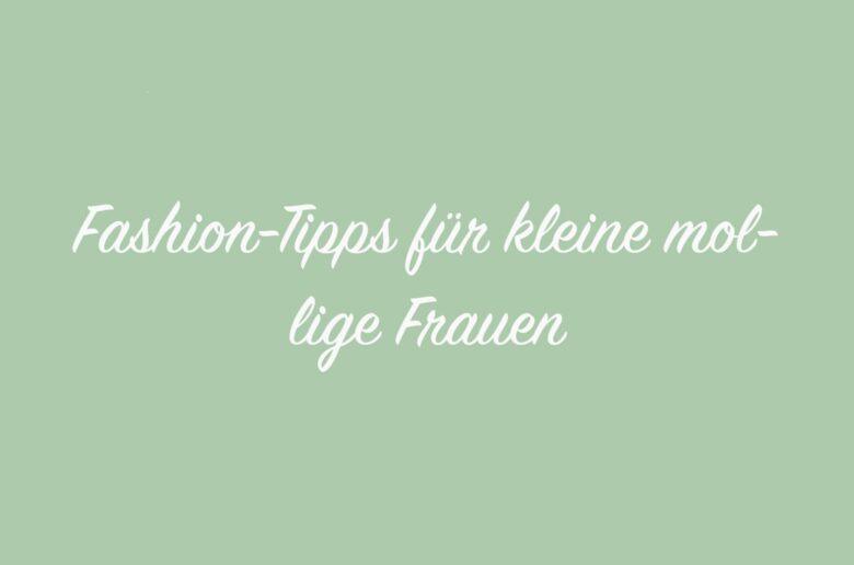 Fashion-Tipps für kleine mollige Frauen!