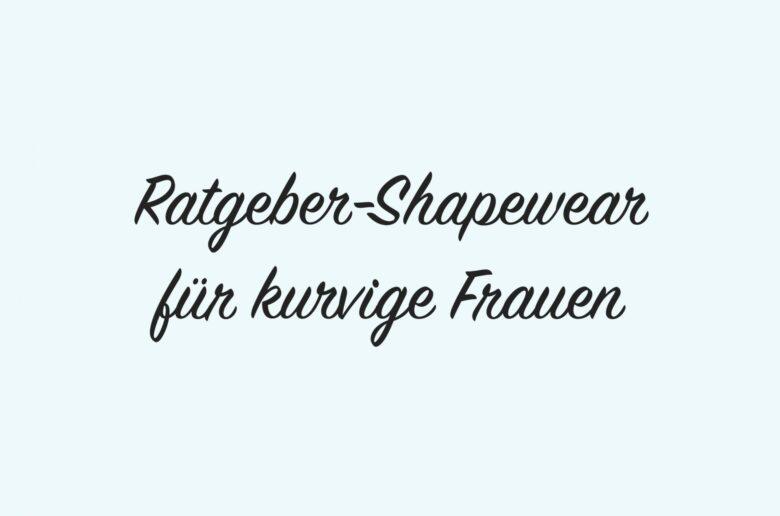 Ratgeber Shapewear für kurvige Frauen, hier bei incurvy entdecken!