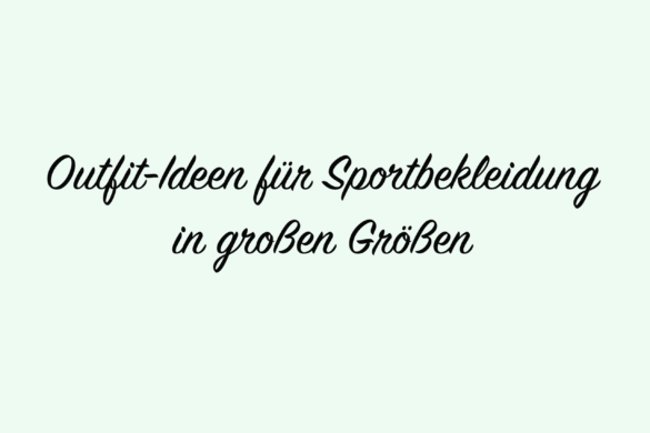 Outfit-Ideen für Sportbekleidung in großen Größen.