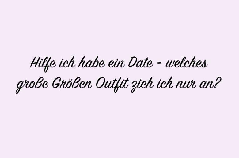 Date - welches große Größen Outfit ziehe ich an?