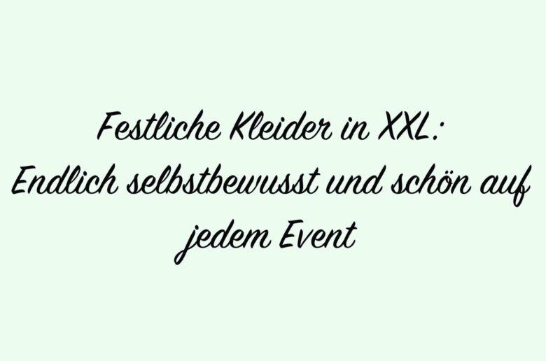 Festliche Kleider in XXL